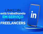 LinkedIn terá página com vagas para freelancers