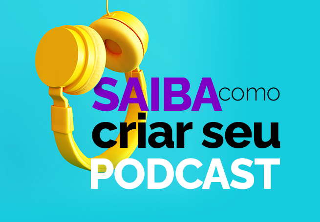 headfone amarelo ao lado da frase "saiba como criar seu podcast"