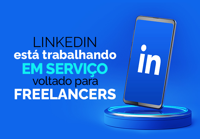 Celular em pé com o logotipo do Linkedin, ao lado do título LinkedIn terá página com vagas para freelancers