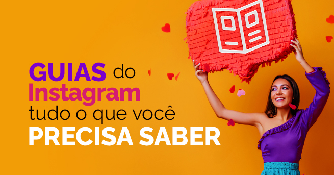 Guias do Instagram: tudo o que você precisa saber